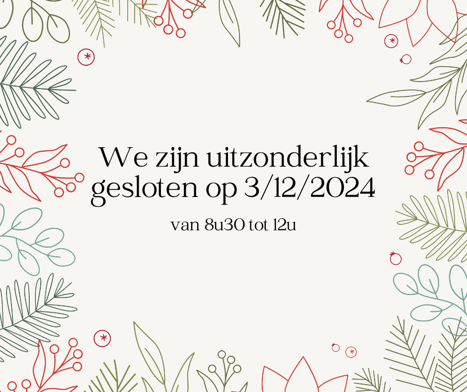 Uitzonderlijk gesloten op 03/12/2024